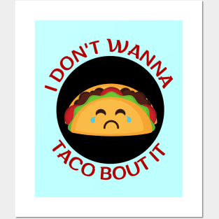 I Don't Wanna Taco About It | Taco Pun Posters and Art